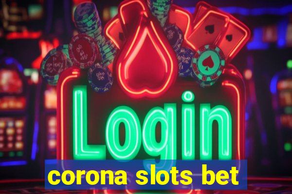 corona slots bet